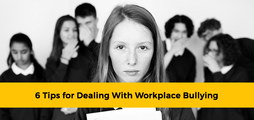 6 Tips for Dealing With Workplace Bullying