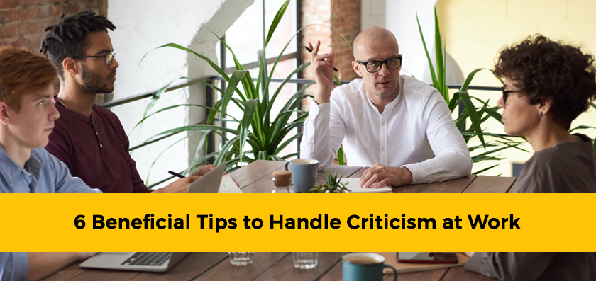 6 Beneficial Tips to Handle Criticism at Work