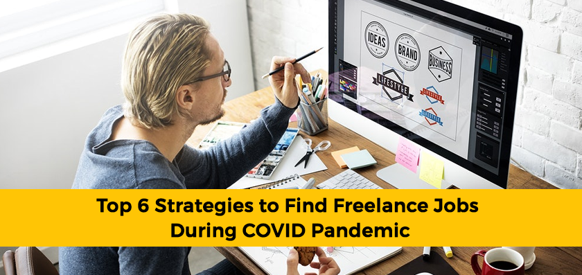 Top 6 Strategies to Find Freelance Jobs During COVID Pandemic