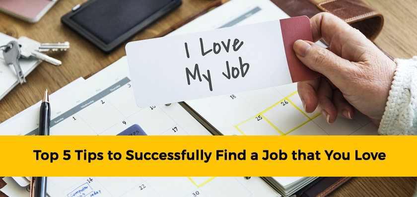 Top 5 Tips to Successfully Find a Job that You Love