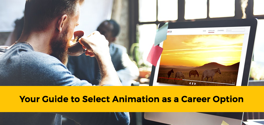Your Guide To Select Animation As a Career Option