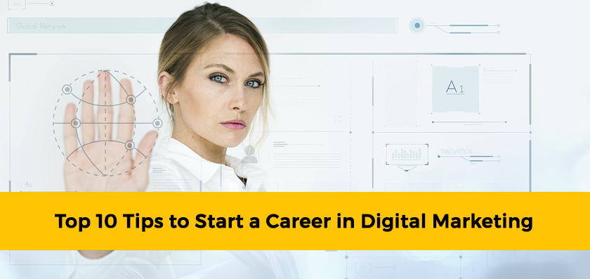 Top 10 Tips To Start A Career In Digital Marketing