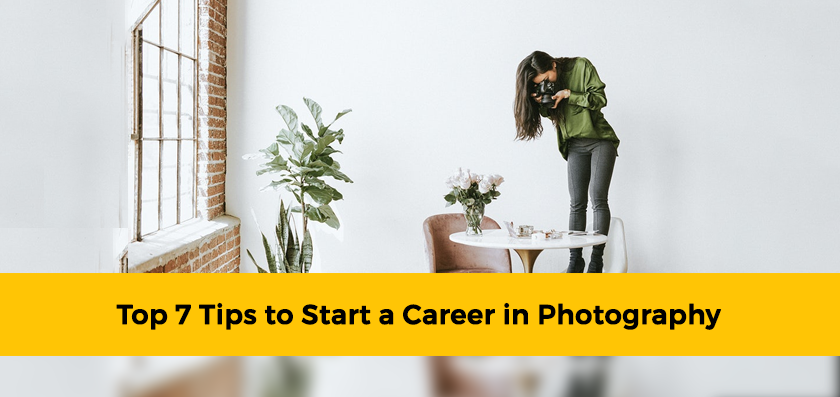 Top 7 Tips to Start a Career in Photography