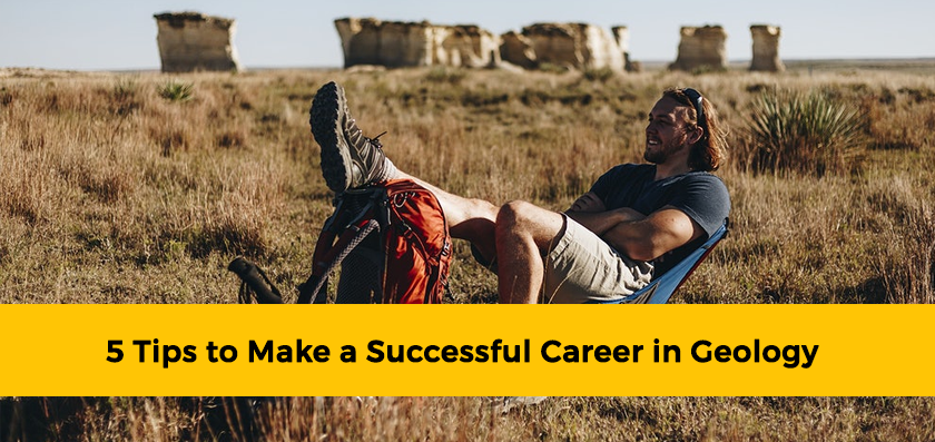 5 Tips to Make a Successful Career in Geology