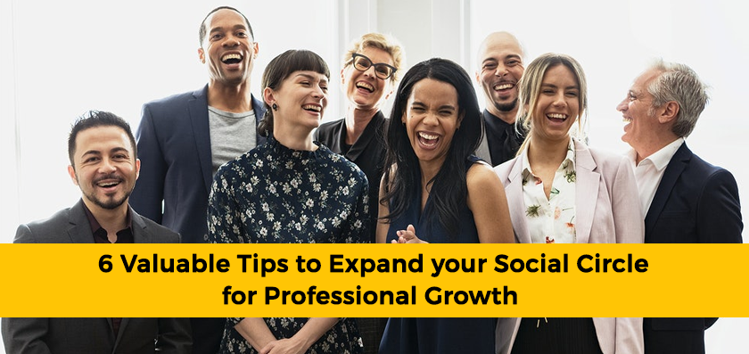 6 Valuable Tips to Expand your Social Circle for Professional Growth