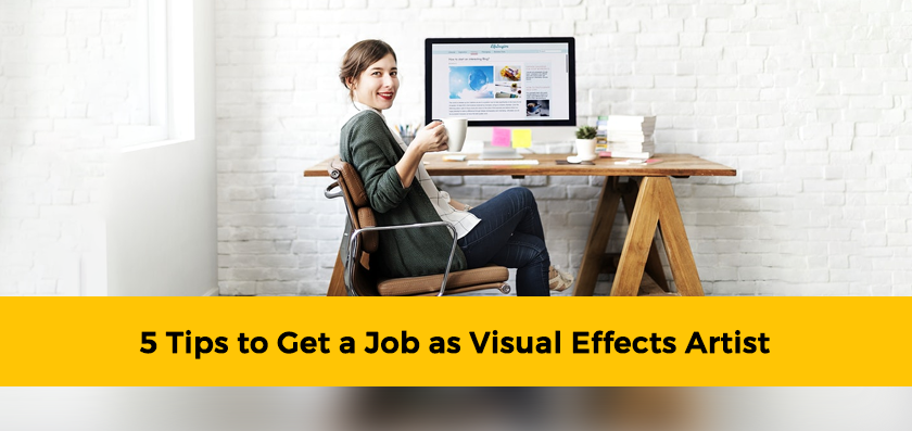 5 Tips to Get a Job as Visual Effects Artist
