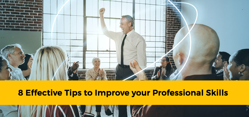 8 Effective Tips to Improve your Professional Skills