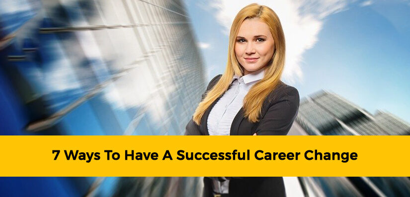 7 Ways to Have a Successful Career Change