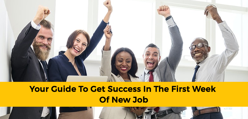 Your Guide to Get Success in the First Week of New Job