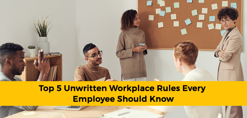 Top 5 Unwritten Workplace Rules Every Employee Should Know