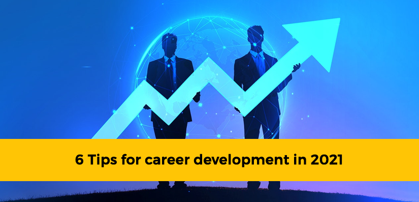 6 Tips for Career Development in 2021