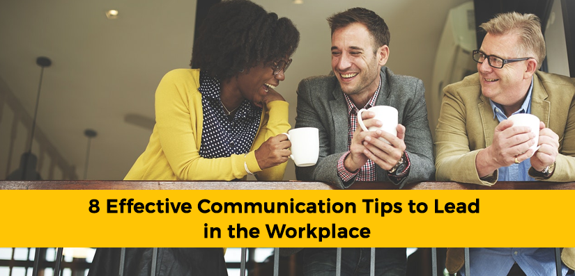 8 Effective Communication Tips to Lead in the Workplace