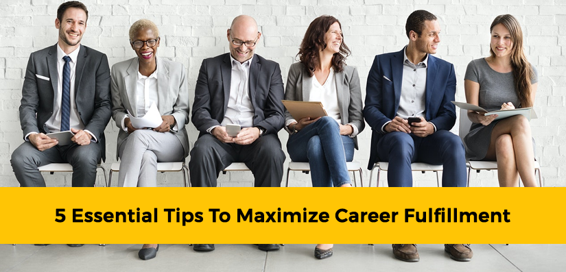 5 EssentialTips to Maximize Career Fulfillment