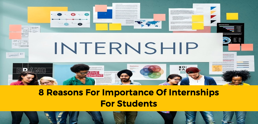 8 Reasons for Importance of Internships for Students