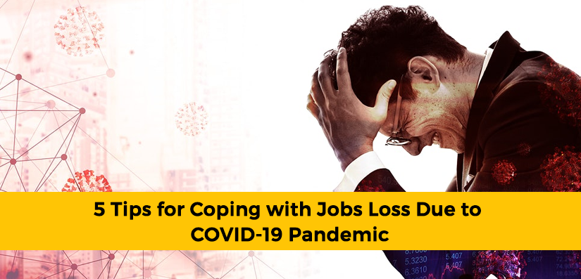 5 Tips for Coping with Job Loss Due to COVID-19 Pandemic