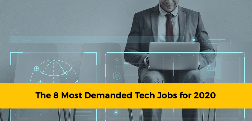The 8 Most Demanded Tech Jobs for 2020