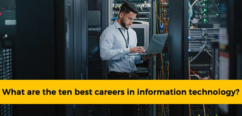 What Are The Ten Best Information Technology Careers?