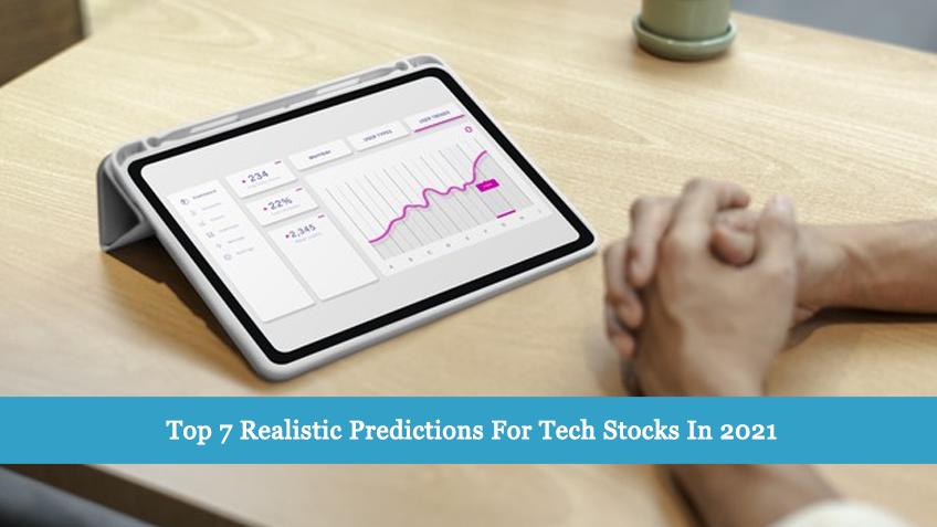 Top 7 Realistic Predictions For Tech Stocks In 2021
